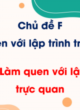 Chủ đề F - Bài 1 Làm quen với lập trình trực quan